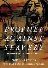 Prophet against Slavery: Benjamin Lay, A Graphic Novel cena un informācija | Fantāzija, fantastikas grāmatas | 220.lv