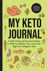 My Keto Journal: A Daily Food and Exercise Tracker to Help You Master Your Low-Carb, High-Fat, Ketogenic Diet (Includes a 90-Day Meal and Activity Calendar) (Guided Food Journal) цена и информация | Самоучители | 220.lv