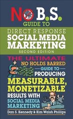 No B.S. Guide to Direct Response Social Media Marketing 2nd edition цена и информация | Книги по экономике | 220.lv