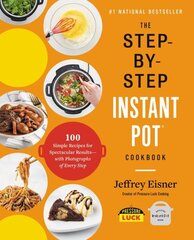 Step-by-Step Instant Pot Cookbook: 100 Simple Recipes for Spectacular Results--with Photographs of Every Step cena un informācija | Pavārgrāmatas | 220.lv