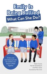 Emily Is Being Bullied, What Can She Do?: A Story and Anti-Bullying Guide for Children and Adults to Read Together cena un informācija | Sociālo zinātņu grāmatas | 220.lv