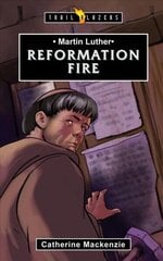 Martin Luther: Reformation Fire Revised ed. цена и информация | Книги для подростков и молодежи | 220.lv