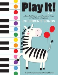 Play It! Children's Songs: A Superfast Way to Learn Awesome Songs on Your Piano or Keyboard cena un informācija | Grāmatas pusaudžiem un jauniešiem | 220.lv