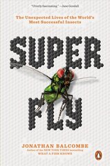 Super Fly: The Unexpected Lives of the World's Most Successful Insects цена и информация | Книги о питании и здоровом образе жизни | 220.lv