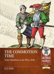 Commotion Time: Tudor Rebellions of 1549 cena un informācija | Vēstures grāmatas | 220.lv