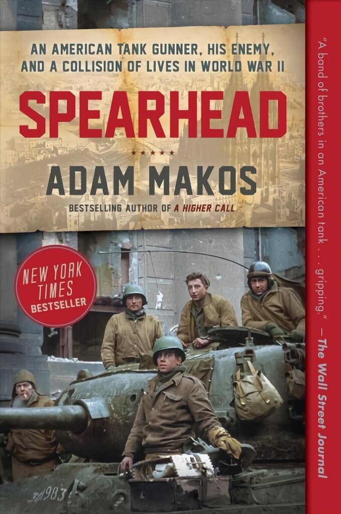 Spearhead: An American Tank Gunner, His Enemy, and a Collision of Lives in World War II cena un informācija | Vēstures grāmatas | 220.lv