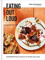 Eating Out Loud: Bold Middle Eastern Flavors for All Day, Every Day: A Cookbook cena un informācija | Pavārgrāmatas | 220.lv