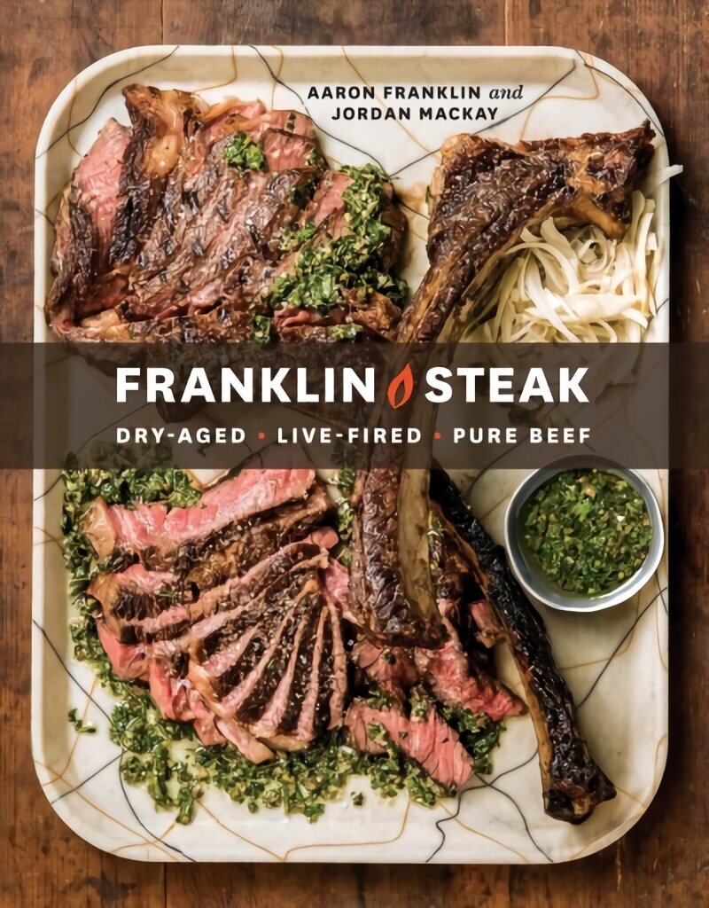 Franklin Steak: Dry-Aged. Live-Fired. Pure Beef цена и информация | Pavārgrāmatas | 220.lv