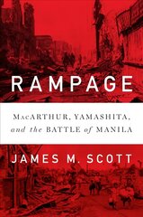 Rampage: MacArthur, Yamashita, and the Battle of Manila цена и информация | Исторические книги | 220.lv