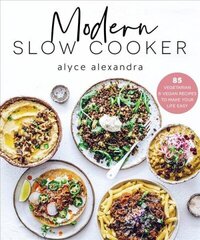 Modern Slow Cooker: 85 Vegetarian and Vegan Recipes to Make your Life Easy cena un informācija | Pavārgrāmatas | 220.lv