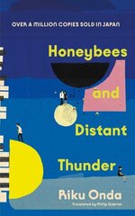 Honeybees and Distant Thunder: The million copy award-winning Japanese bestseller about the enduring power of great friendship цена и информация | Фантастика, фэнтези | 220.lv