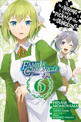 Is It Wrong to Try to Pick Up Girls in a Dungeon? Familia Chronicle Episode Lyu, Vol. 6 (manga) cena un informācija | Fantāzija, fantastikas grāmatas | 220.lv