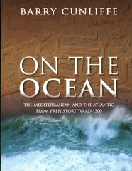 On the Ocean: The Mediterranean and the Atlantic from prehistory to AD 1500 cena un informācija | Vēstures grāmatas | 220.lv