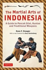 Martial Arts of Indonesia: A Guide to Pencak Silat, Kuntao and Traditional Weapons цена и информация | Книги о питании и здоровом образе жизни | 220.lv