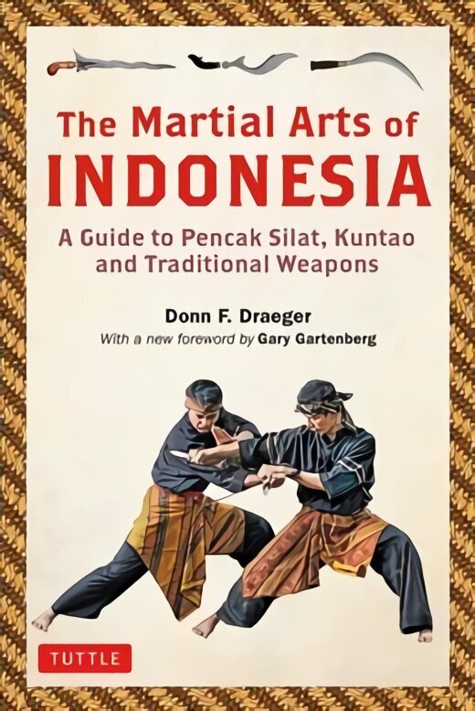 Martial Arts of Indonesia: A Guide to Pencak Silat, Kuntao and Traditional Weapons cena un informācija | Grāmatas par veselīgu dzīvesveidu un uzturu | 220.lv
