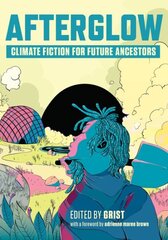 Afterglow: Climate Fiction for Future Ancestors cena un informācija | Fantāzija, fantastikas grāmatas | 220.lv