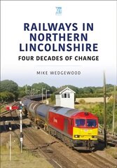 Railways in Northern Lincolnshire: Four Decades of Change: Four Decades of Change цена и информация | Путеводители, путешествия | 220.lv