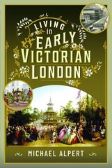 Living in Early Victorian London cena un informācija | Vēstures grāmatas | 220.lv