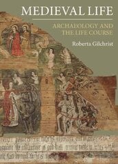Medieval Life: Archaeology and the Life Course cena un informācija | Vēstures grāmatas | 220.lv