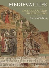 Medieval Life: Archaeology and the Life Course цена и информация | Исторические книги | 220.lv