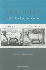 Testicles: Balls in Cooking and Culture цена и информация | Книги рецептов | 220.lv