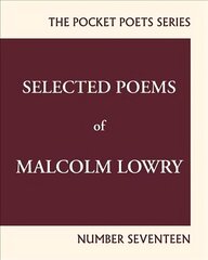 Selected Poems of Malcolm Lowry: City Lights Pocket Poets Number 17, Number 17 cena un informācija | Vēstures grāmatas | 220.lv