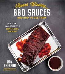 Award-Winning BBQ Sauces and How to Use Them: The Secret Ingredient to Next-Level Grilling cena un informācija | Pavārgrāmatas | 220.lv