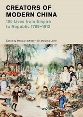 Creators of Modern China (British Museum): 100 Lives from Empire to Republic 1796-1912 цена и информация | Исторические книги | 220.lv