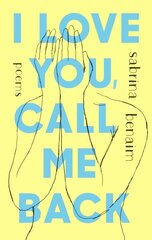 I Love You, Call Me Back: Poems цена и информация | Поэзия | 220.lv