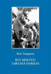 Kui ajalugu liikuma hakkas цена и информация | Исторические книги | 220.lv