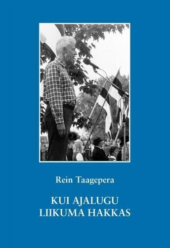 Kui ajalugu liikuma hakkas цена и информация | Vēstures grāmatas | 220.lv