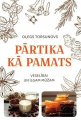 Pārtika kā pamats veselībai un ilgam mūžam цена и информация | Книги о питании и здоровом образе жизни | 220.lv