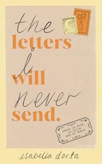 Letters I Will Never Send: poems to read, to write and to share cena un informācija | Dzeja | 220.lv