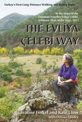 Evliya Celebi Way: Turkey's First Long-distance Walking and Riding Route cena un informācija | Grāmatas par veselīgu dzīvesveidu un uzturu | 220.lv