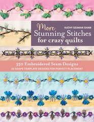 More Stunning Stitches for Crazy Quilts: 350 Embroidered Seam Designs; 33 Shape-Template Designs for Perfect Placement cena un informācija | Grāmatas par veselīgu dzīvesveidu un uzturu | 220.lv