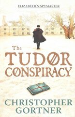 Tudor Conspiracy: Elizabeth's Spymaster Two cena un informācija | Fantāzija, fantastikas grāmatas | 220.lv