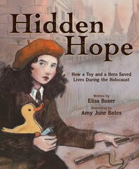 Hidden Hope: How a Toy and a Hero Saved Lives During the Holocaust cena un informācija | Grāmatas pusaudžiem un jauniešiem | 220.lv