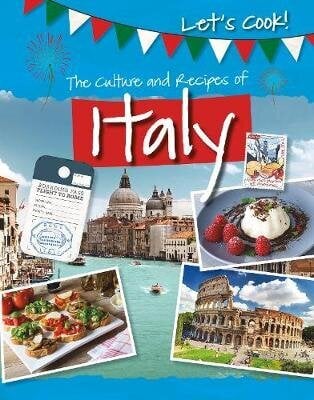 Culture and Recipes of Italy цена и информация | Grāmatas pusaudžiem un jauniešiem | 220.lv