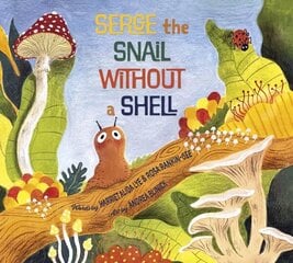 Serge the Snail Without a Shell 2nd ed. cena un informācija | Grāmatas pusaudžiem un jauniešiem | 220.lv