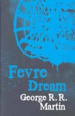 Fevre Dream: The 40th anniversary of a classic southern gothic novel cena un informācija | Fantāzija, fantastikas grāmatas | 220.lv