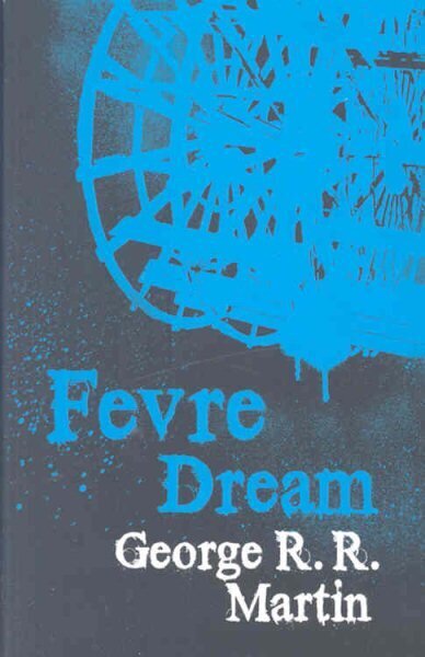 Fevre Dream: The 40th anniversary of a classic southern gothic novel цена и информация | Fantāzija, fantastikas grāmatas | 220.lv