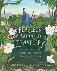 Fearless World Traveler: Adventures of Marianne North, Botanical Artist цена и информация | Книги для подростков и молодежи | 220.lv