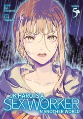 JK Haru is a Sex Worker in Another World (Manga) Vol. 5 cena un informācija | Fantāzija, fantastikas grāmatas | 220.lv