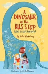 Dinosaur at the Bus Stop: Poems to Have Fun With! cena un informācija | Grāmatas pusaudžiem un jauniešiem | 220.lv