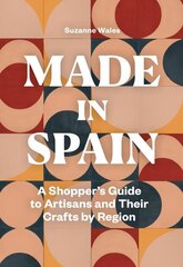 Made in Spain: A Shopper's Guide to Artisans and Their Crafts by Region cena un informācija | Ceļojumu apraksti, ceļveži | 220.lv