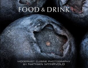Food & Drink: Modernist Cuisine Photography: Modernist Cuisine Photography цена и информация | Книги по фотографии | 220.lv