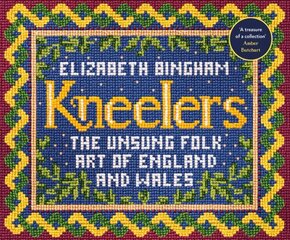 Kneelers: The Unsung Folk Art of England and Wales cena un informācija | Mākslas grāmatas | 220.lv