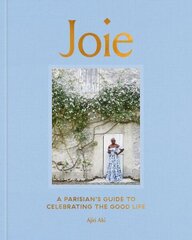 Joie: A Parisian's Guide to Celebrating the Good Life cena un informācija | Pašpalīdzības grāmatas | 220.lv