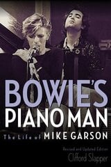 Bowie's Piano Man: The Life of Mike Garson Updated and Revised, Revised and Updated Edition цена и информация | Биографии, автобиогафии, мемуары | 220.lv