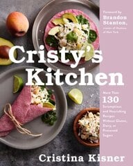 Cristy's Kitchen: More Than 130 Scrumptious and Nourishing Recipes Without Gluten, Dairy, or Processed Sugars cena un informācija | Pavārgrāmatas | 220.lv